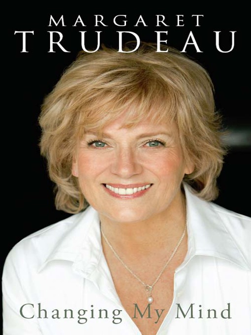 Title details for Changing My Mind by Margaret Trudeau - Available